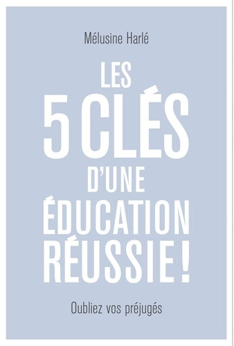 Les 5 clés d'une éducation réussie
