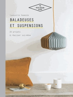 Baladeuses et suspensions: 20 projets à réaliser soi-même