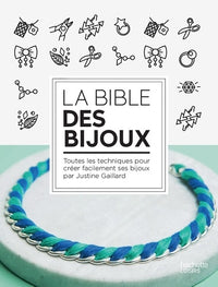 Bible des bijoux: 50 techniques et 100 créations DIY