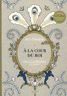 A la cour du roi: 100 coloriages anti-stress