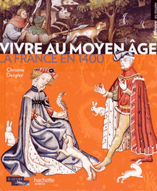 Vivre au Moyen Age: La France en 1400
