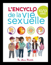 L'encyclo de la vie sexuelle: 10-13 ans