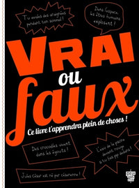 Vrai ou faux ? Ce livre t'apprendra plein de choses !