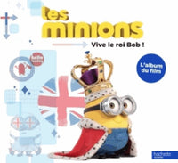 Les Minions : Vive le roi Bob !: L'album du film