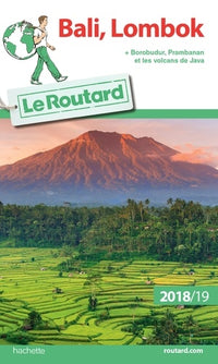 Guide du routard Bali, Lombok + Borobudur, Prabanan et les volcans de Java 2017/18
