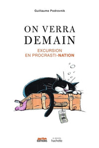 On verra demain: Excursion en procrasti-nation