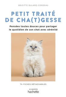 Petit traité de cha(t)gesse: Des pensées toutes douces pour aborder le quotidien avec sérénité