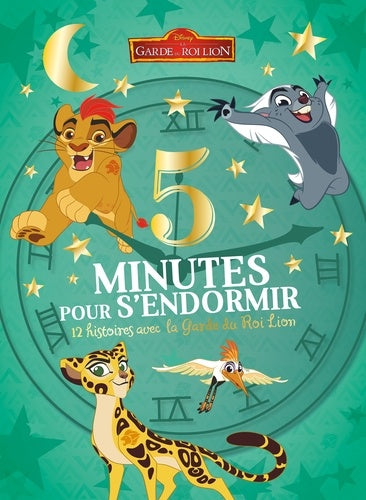 La garde du roi lion - 5 minutes pour s'endormir 12 histoires avec la garde du roi lion - disney