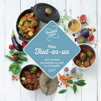 Plats tout-en-un: 100 recettes en cocotte, au wok ou à la poêle