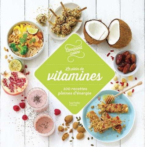Le plein de vitamines: 100 recettes pour se faire du bien