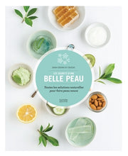 Les secrets d'une belle peau: Toutes les solutions naturelles pour faire peau neuve