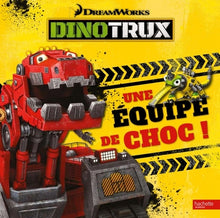 Dinotrux - Une équipe de choc
