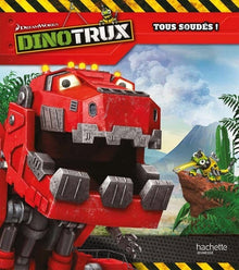 Dinotrux - Tous soudés