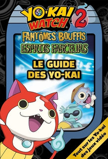 Le guide des Yo-kai: Yo-kai Watch 2 - Fantômes bouffis, esprits farceurs