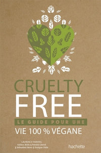 Cruelty-free - Le guide pour une vie 100 % végane