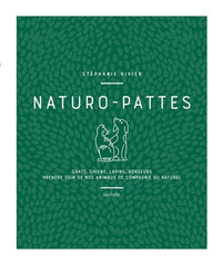 Naturo-pattes: Chats, chiens, lapins, rongeurs. Prendre soins de nos animaux de compagnie au naturel