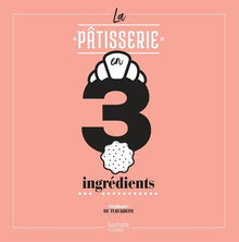 La pâtisserie en 3 ingrédients