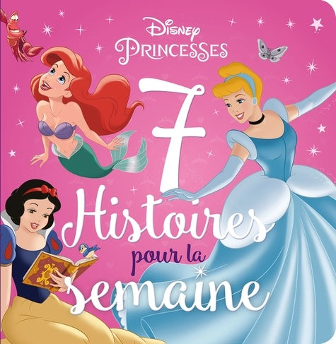 DISNEY PRINCESSES - 7 Histoires pour la semaine
