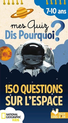 Mes quiz dis pourquoi ? 150 questions sur l'Espace