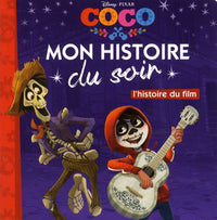 COCO - Mon Histoire du Soir - L'histoire du film - Disney Pixar