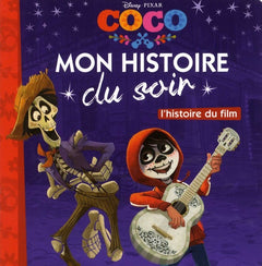 COCO - Mon Histoire du Soir - L'histoire du film - Disney Pixar