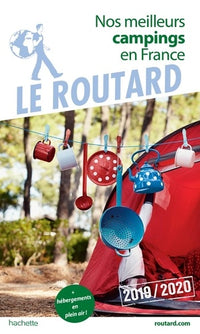 Guide du Routard Nos meilleurs campings en France 2019/2020: (+ Hébergements de plein air)
