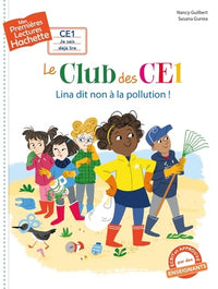 Premières lectures CE1 Le club des CE1 : Lina dit non à la pollution
