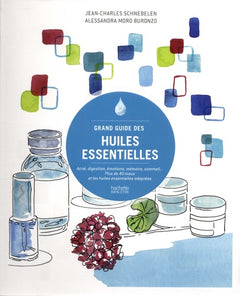 Grand guide des huiles essentielles: Acné, digestion, émotions, mémoire, sommeil...Plus de 40 maux et les huiles essentielles adaptées