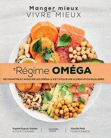 Le régime Oméga: Reconnaître et associer les oméga - 3,6,9 pour une alimentation équilibrée