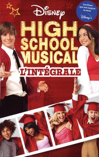 HIGH SCHOOL MUSICAL - L'intégrale - Le roman des 3 films - Disney
