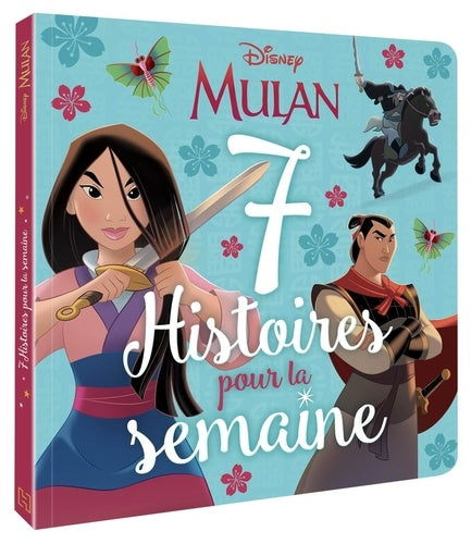 Mulan - 7 histoires pour la semaine - Disney Princesses