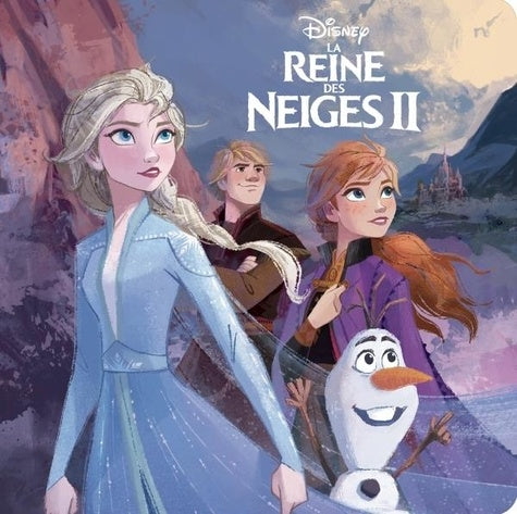 LA REINE DES NEIGES 2 - Monde Enchanté - L'histoire du film - Disney: L'histoire du film