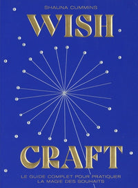 WishCraft: Le guide complet pour pratiquer la magie des souhaits