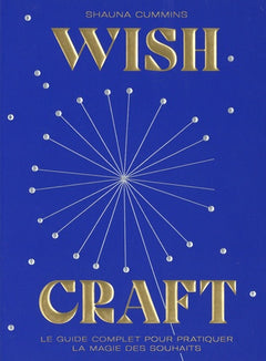 WishCraft: Le guide complet pour pratiquer la magie des souhaits