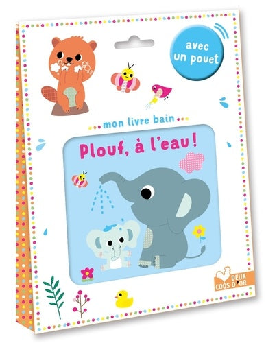 Mon livre bain - Plouf, à l'eau ! Avec un pouet
