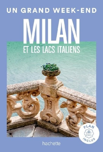Milan Guide Un Grand Week-end: et les lacs