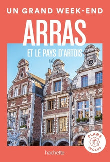 Arras et le pays d'Artois guide Un Grand Week-end