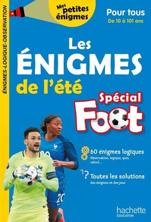 Les énigmes de l'été Spécial Foot pour tous dès 10 ans - Cahier de vacances 2021