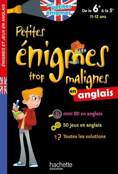 Petites énigmes trop malignes - Anglais de la 6e à la 5e - Cahier de vacances 2021