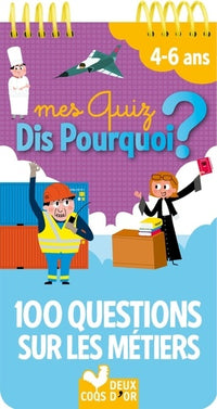 Mes quiz dis pourquoi ? 100 questions sur les métiers
