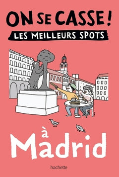 On se casse ! Les meilleurs spots à Madrid