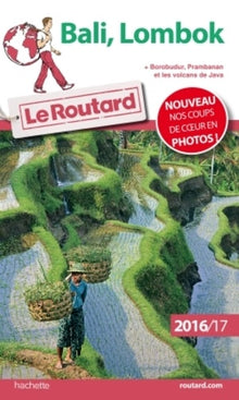 Guide du routard Bali, Lombok + Borobudur, Prabanan et les volcans de Java 2017/18