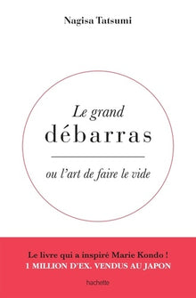 Le grand débarras: Ou l'art de faire le vide