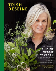 La (bonne) cuisine veggie et vegan d'une omnivore réticente (mais amoureuse): 80 recettes ultra-gourmandes (si, si, promis !)