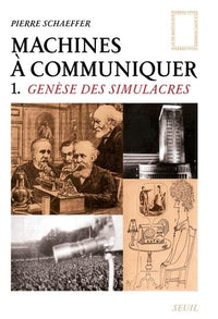 Machines à communiquer T1: Genèse des simulacres