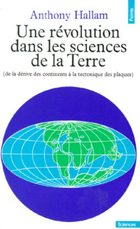 Une révolution dans les sciences de la Terre (de la dérive des continents à la tectonique des plaques)