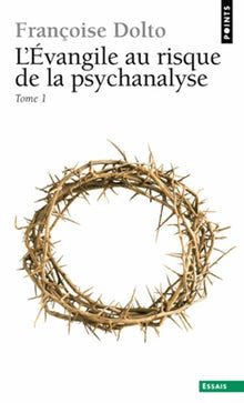 L'évangile au risque de la psychanalyse, tome 1