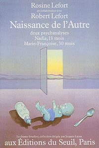 Naissance de l'Autre. Deux psychanalyses : Nadia, treize mois, Marie-Françoise, trente mois