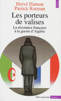 Les porteurs de valises. La résistance française à la guerre d'Algérie
