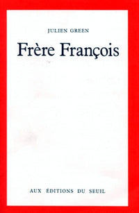 Frère François. Vie de François d'Assise